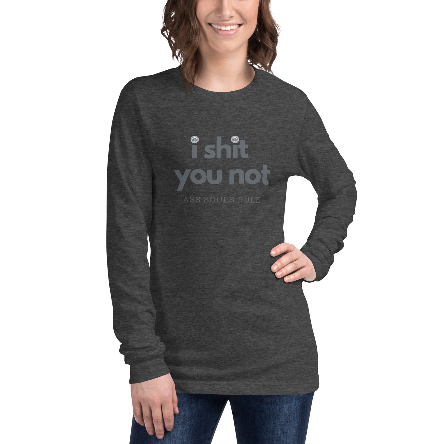 I Shit You Not unisex long sleeve tee